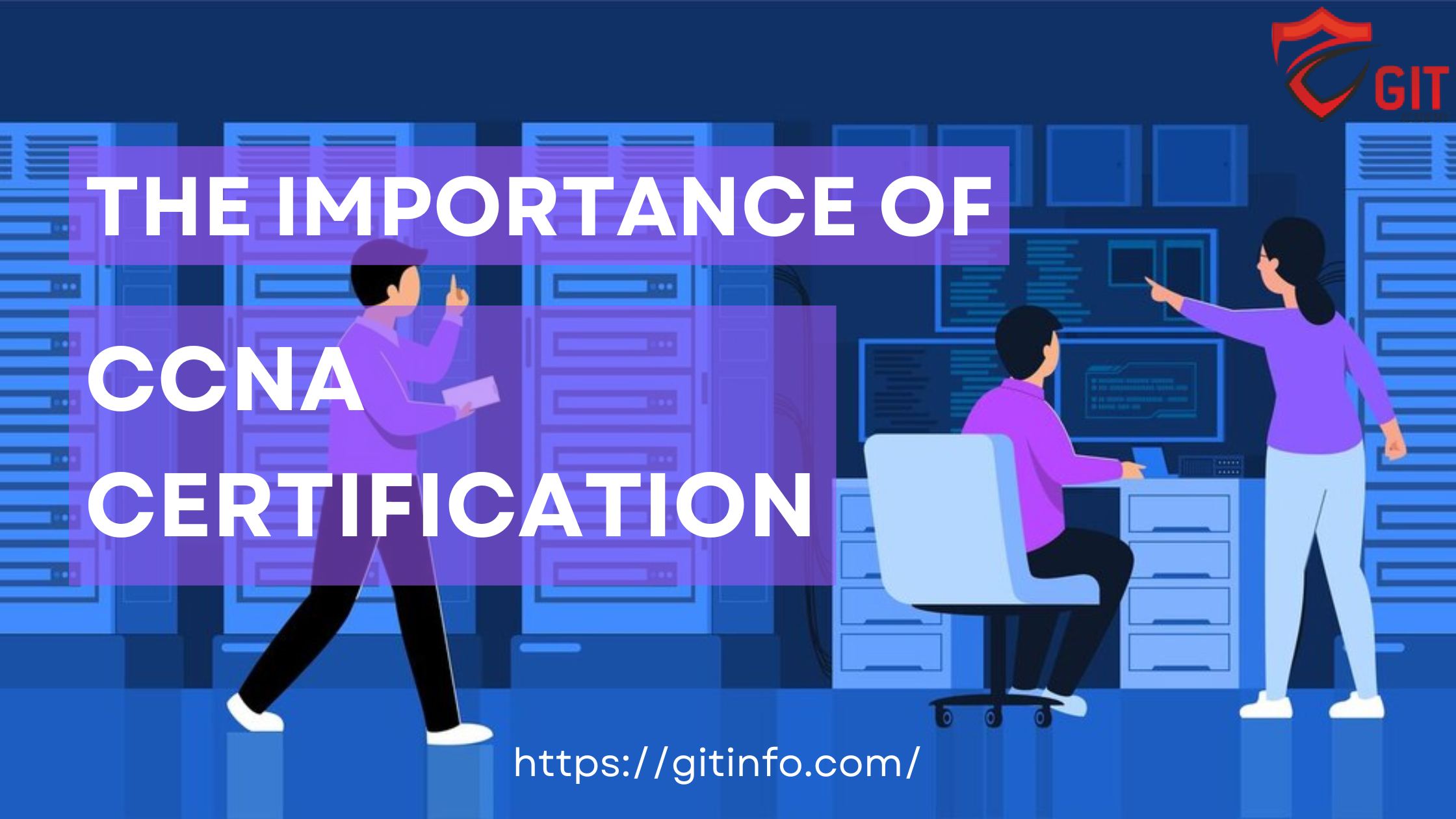 The Importance of CCNA Certification in Today's Tech Landscape